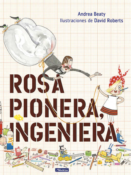 Title details for Rosa Pionera, ingeniera (Los Preguntones) by Andrea Beaty - Wait list
